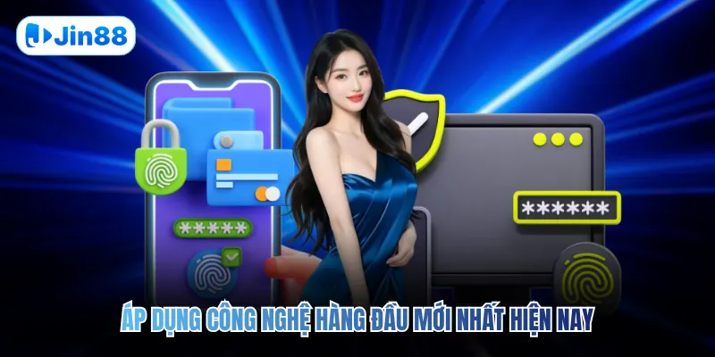 Áp dụng công nghệ hàng đầu mới nhất hiện nay