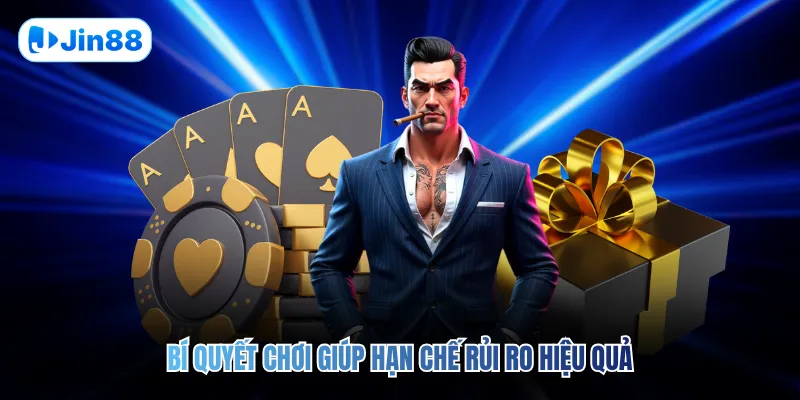 Bí quyết chơi giúp hạn chế rủi ro hiệu quả