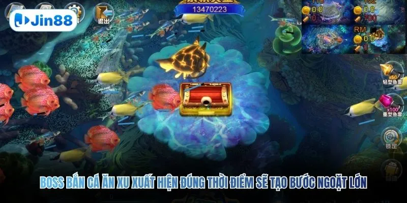 Boss bắn cá ăn xu xuất hiện đúng thời điểm sẽ tạo bước ngoặt lớn
