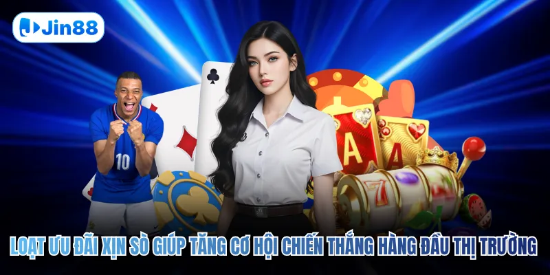 Loạt ưu đãi xịn sò giúp tăng cơ hội chiến thắng