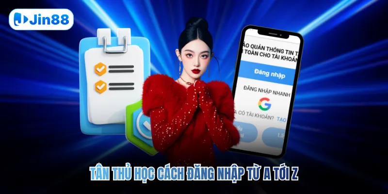 Tân thủ học cách đăng nhập từ A tới Z